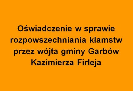 Wójt Firlej rozpowszechnia kłamstwa. Oświadczenie wydawcy “Naszego Garbowa”